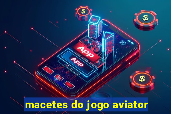 macetes do jogo aviator